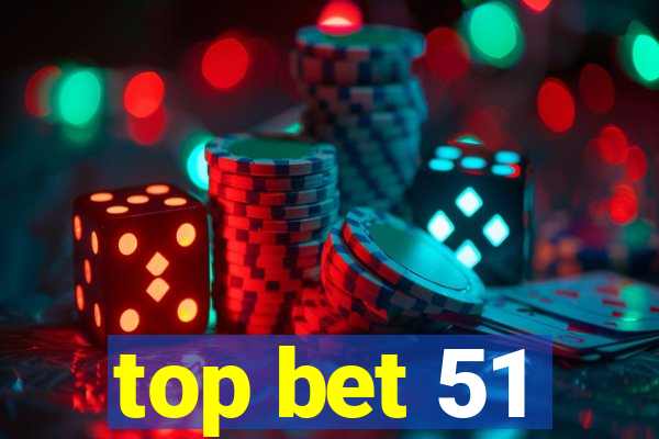 top bet 51